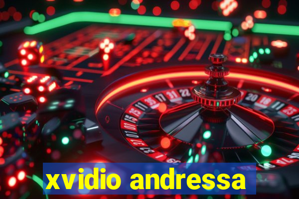 xvidio andressa